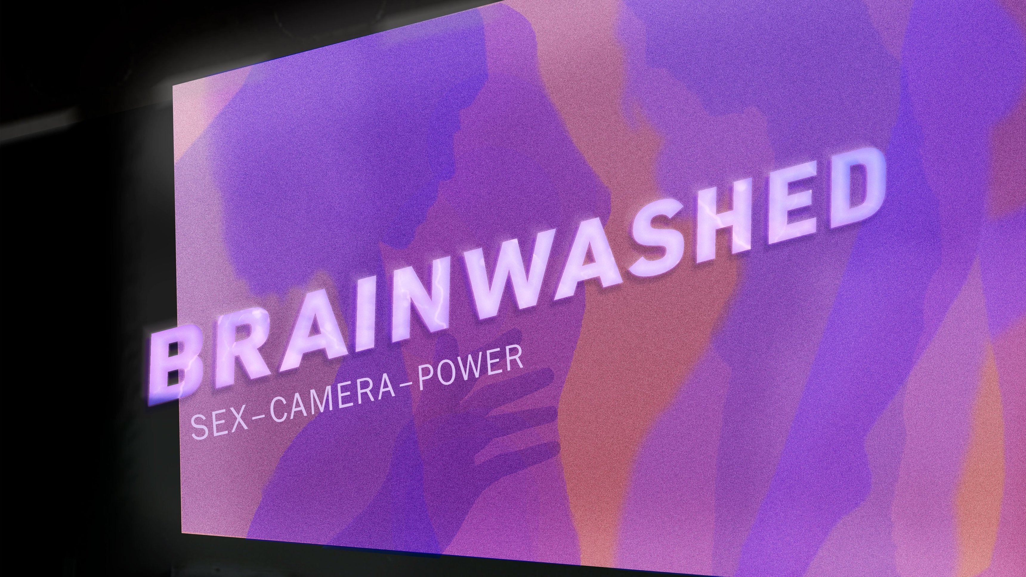 Brainwashed: Sex-Camera-Power