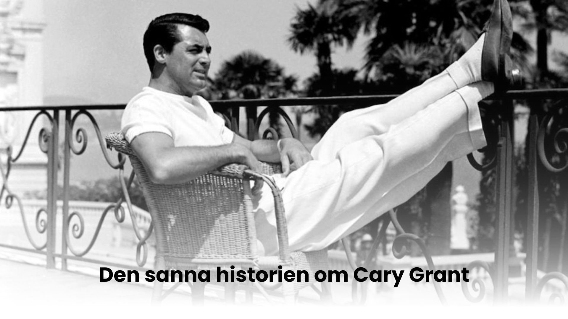 Den sanna historien om Cary Grant - Akrobaten som blev skådespelare