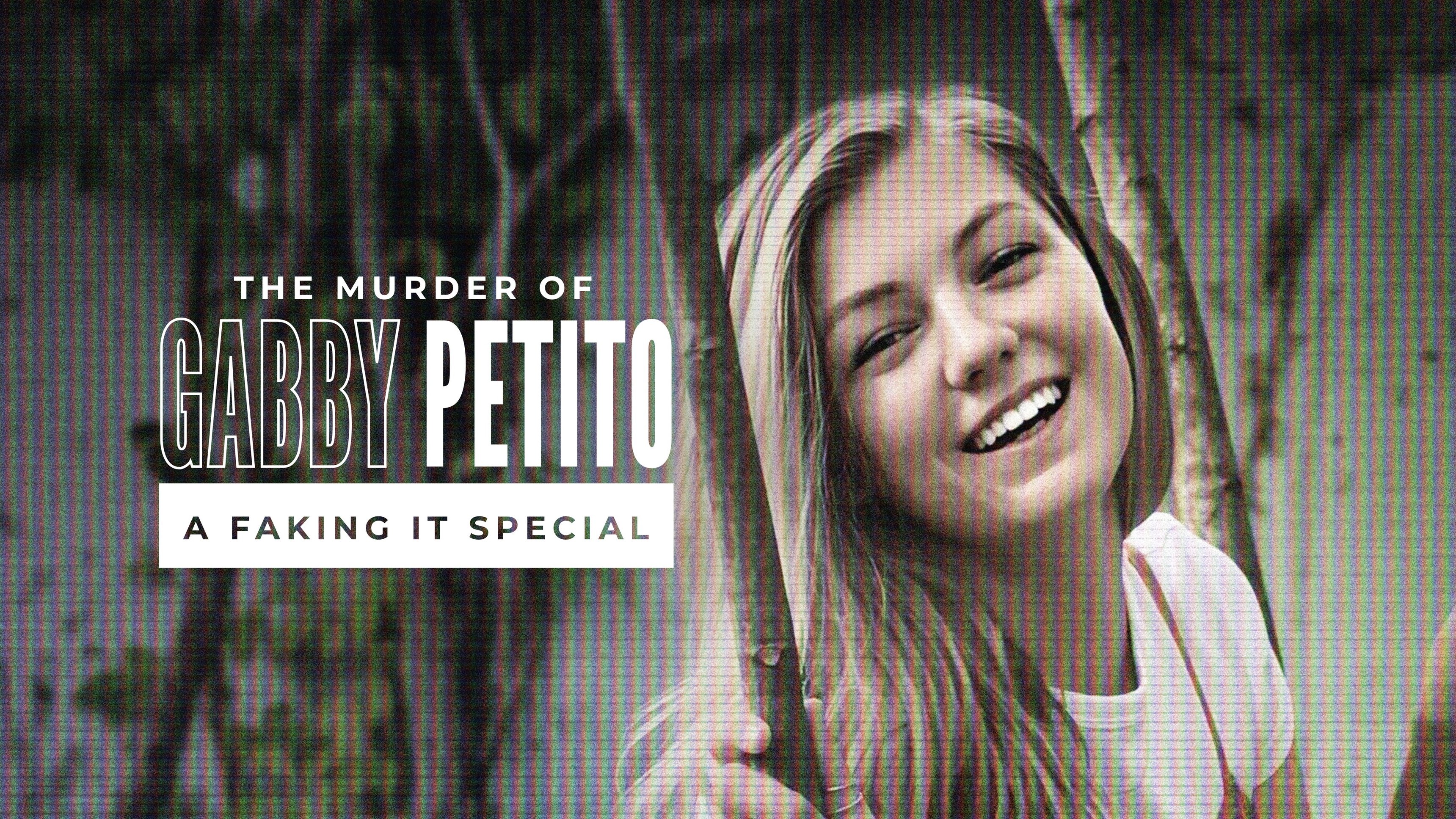The Murder Of Gabby Petito: A Faking It Special