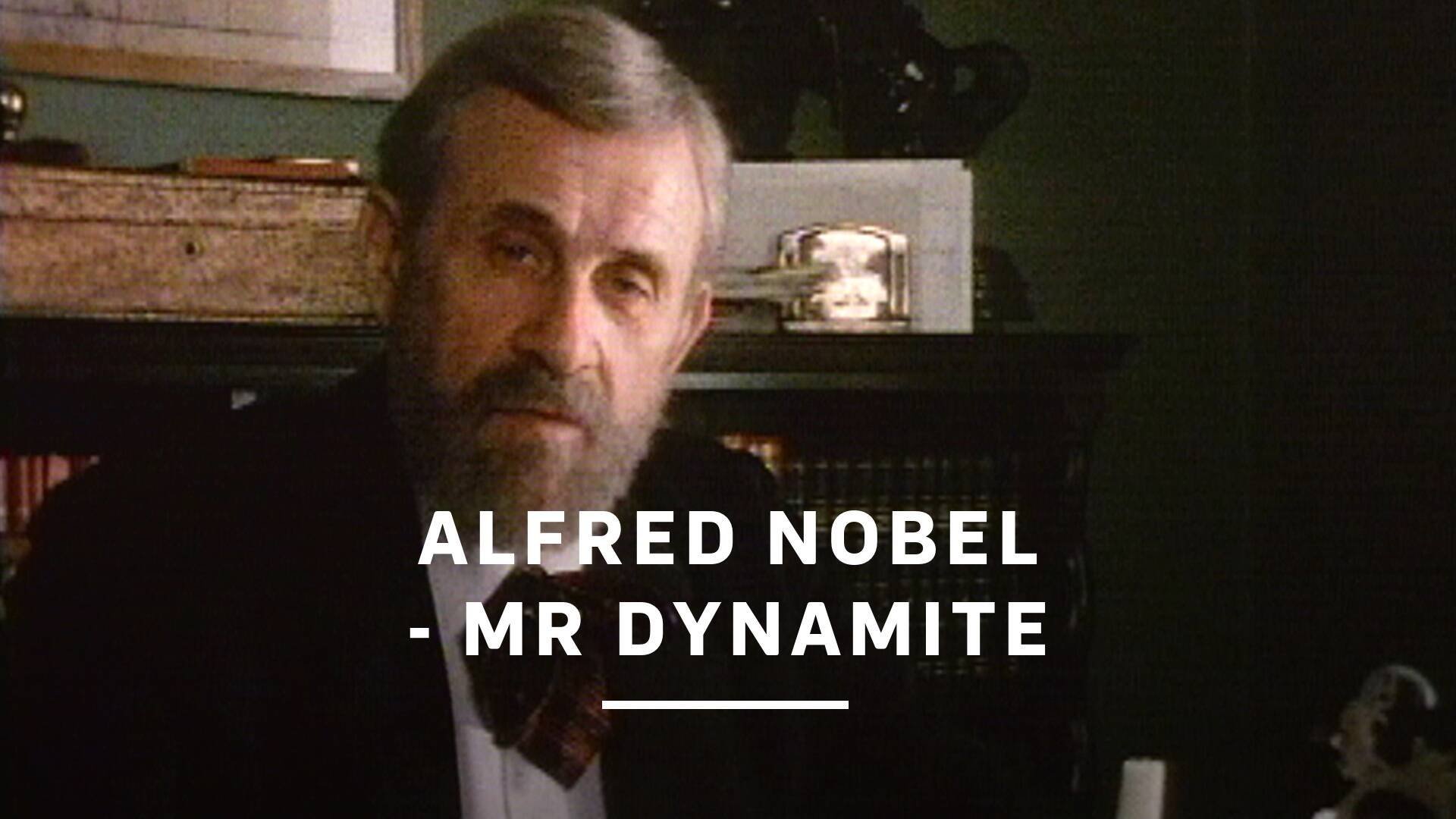 Alfred Nobel - Mr Dynamite