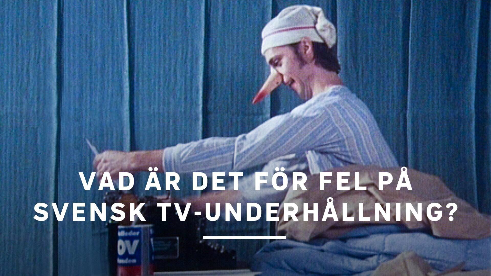 Vad är det för fel på svensk TV-underhållning?