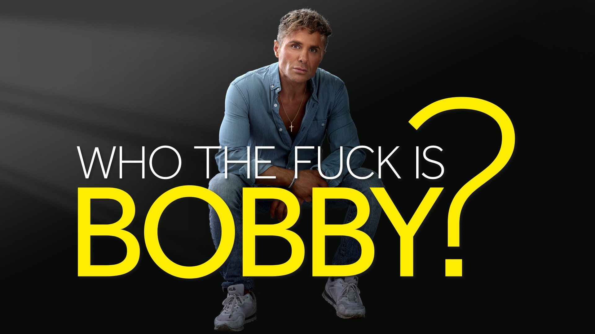 Who the fuck is Bobby?