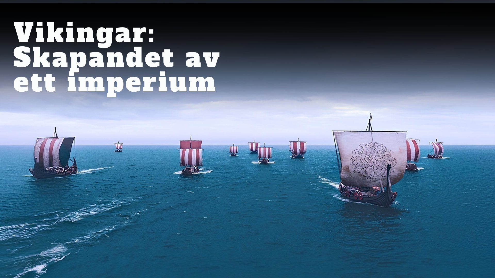 Vikingar: Skapandet av ett imperium