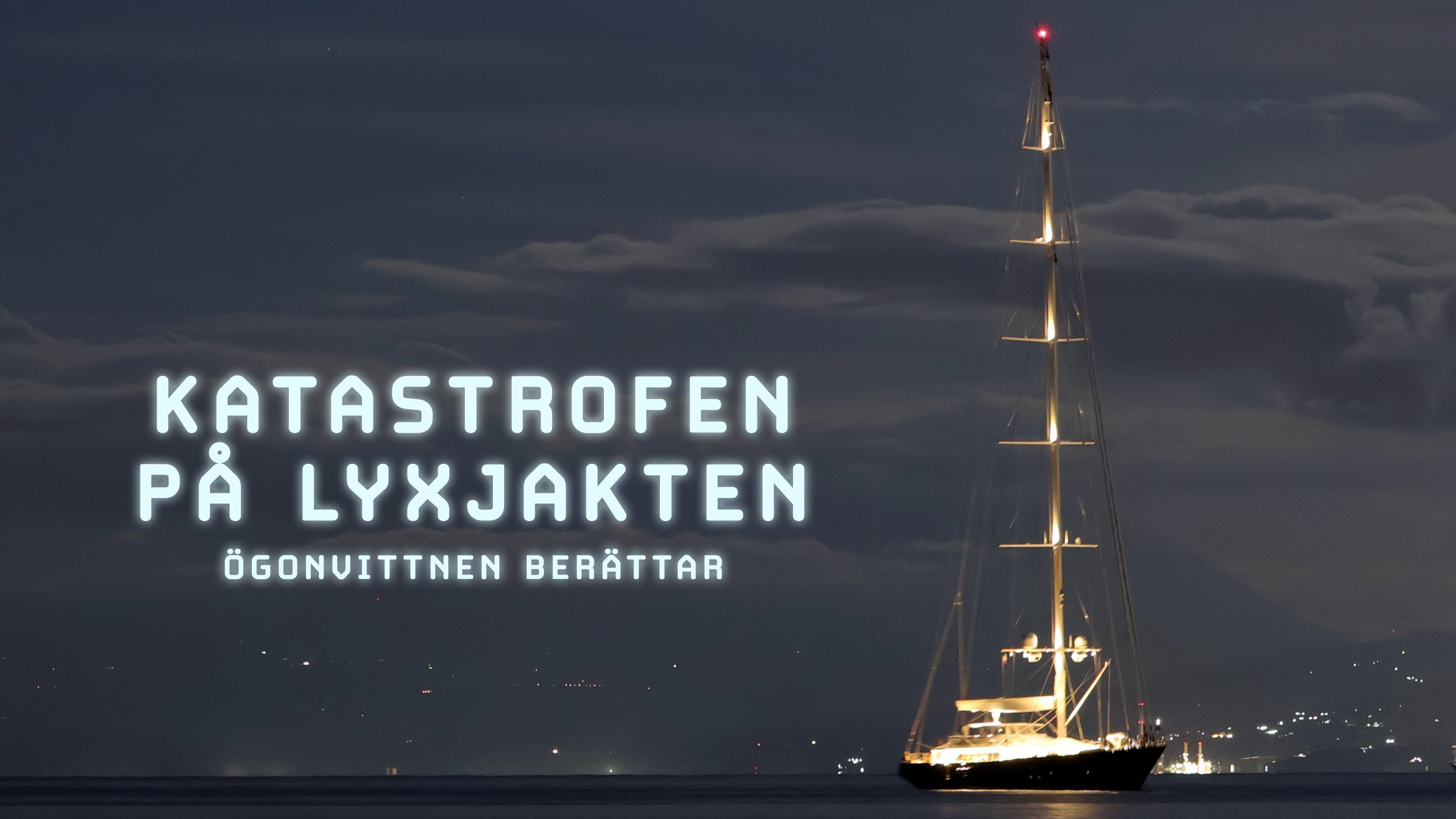 Katastrofen på lyxjakten – ögonvittnen berättar