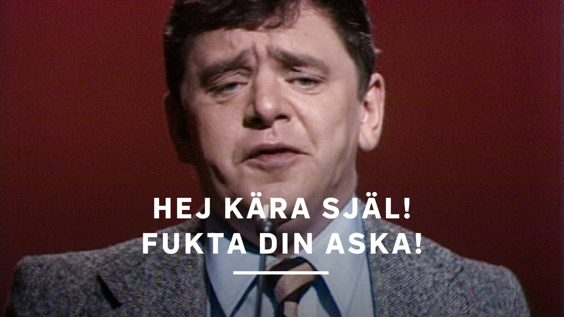 Hej kära själ! Fukta din aska!