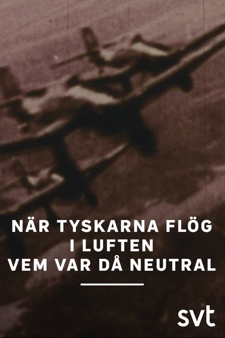 När tyskarna flög i luften vem var då neutral