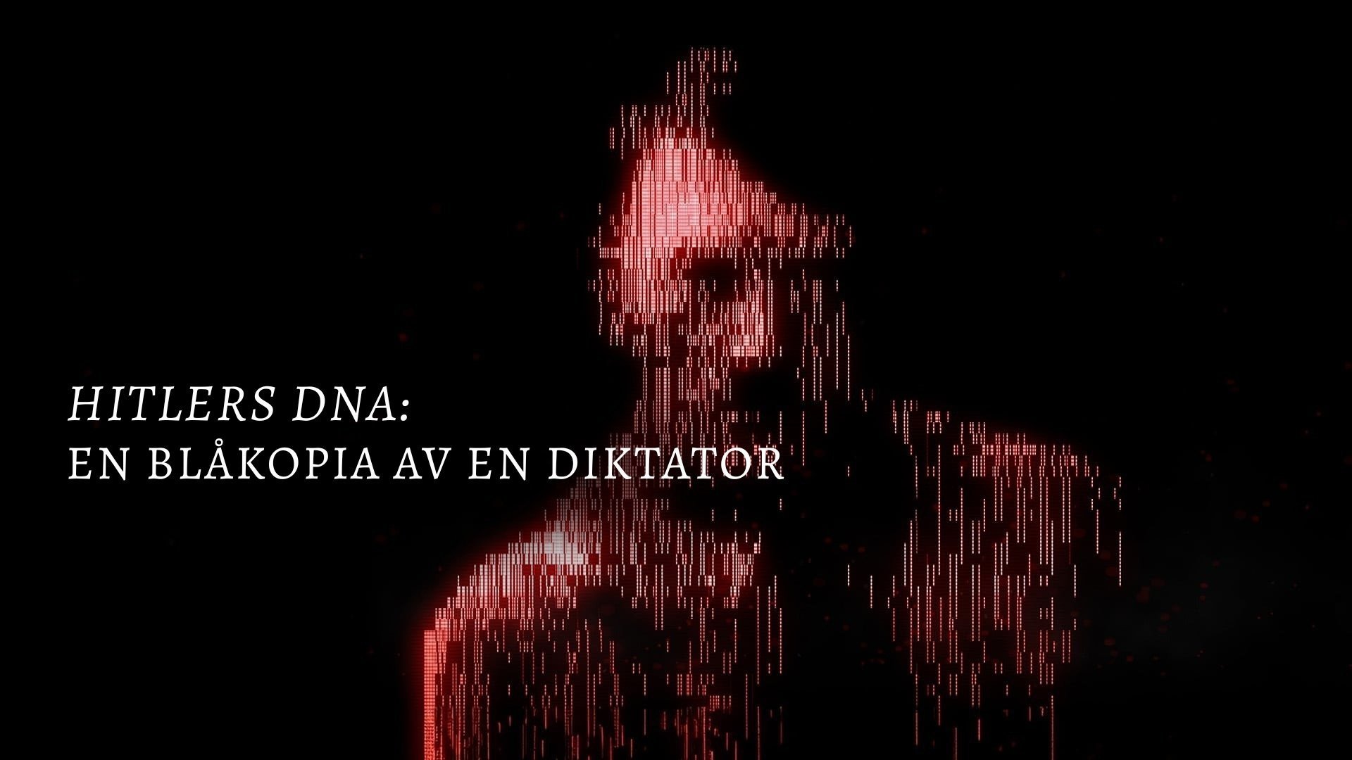 Hitlers DNA: En blåkopia av en diktator