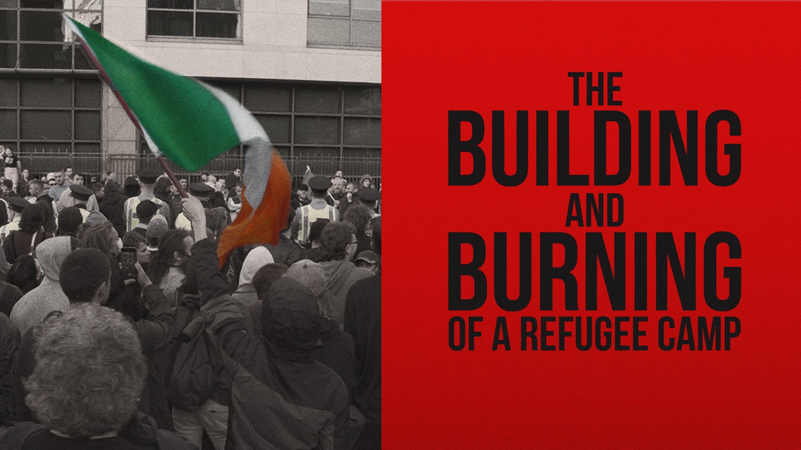 The Building and Burning of a refugee Camp