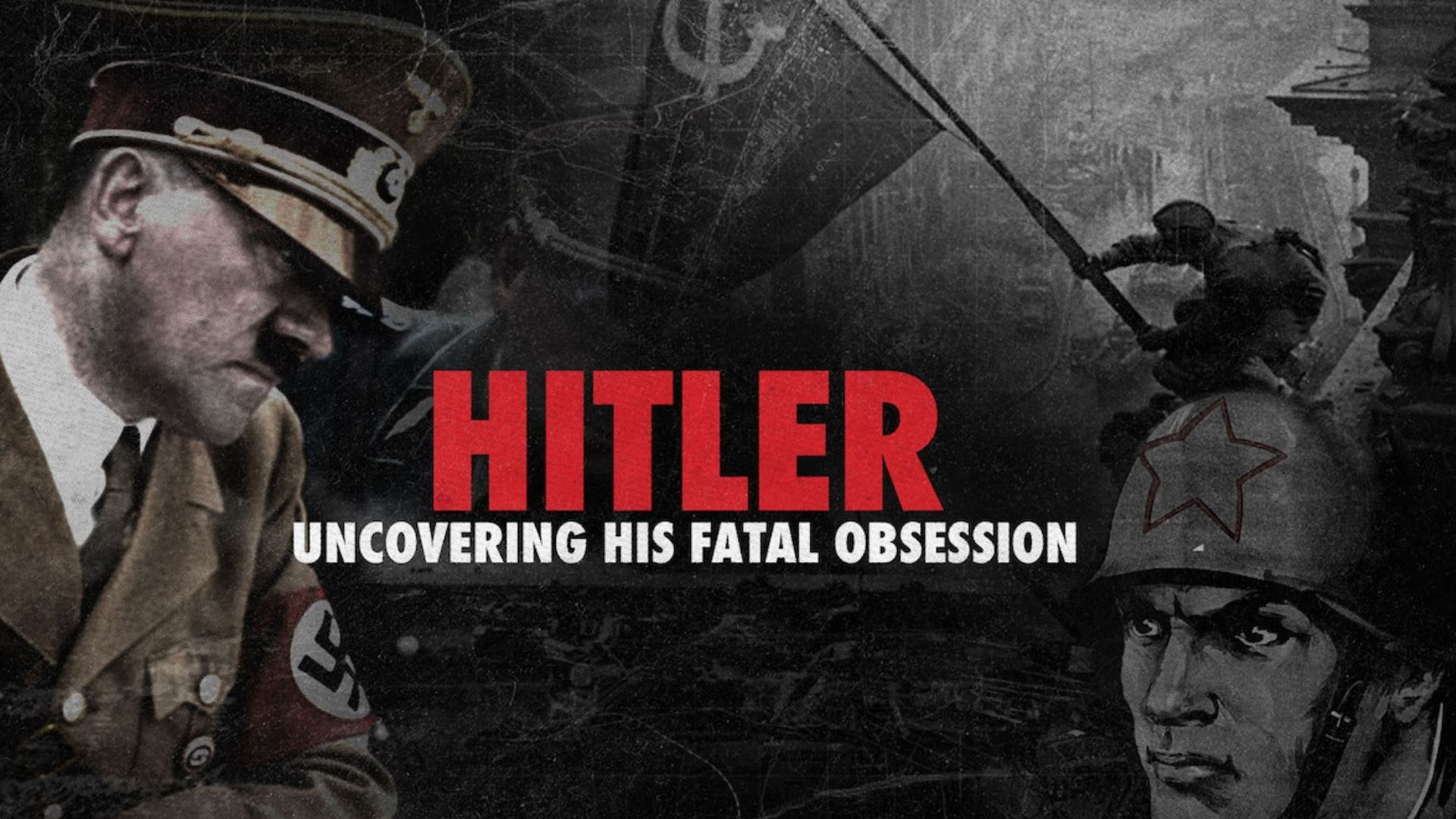 Hitler: Uncovering His Fatal Obsession