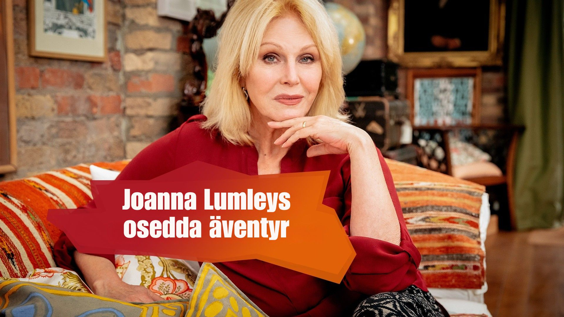 Joanna Lumleys osedda äventyr