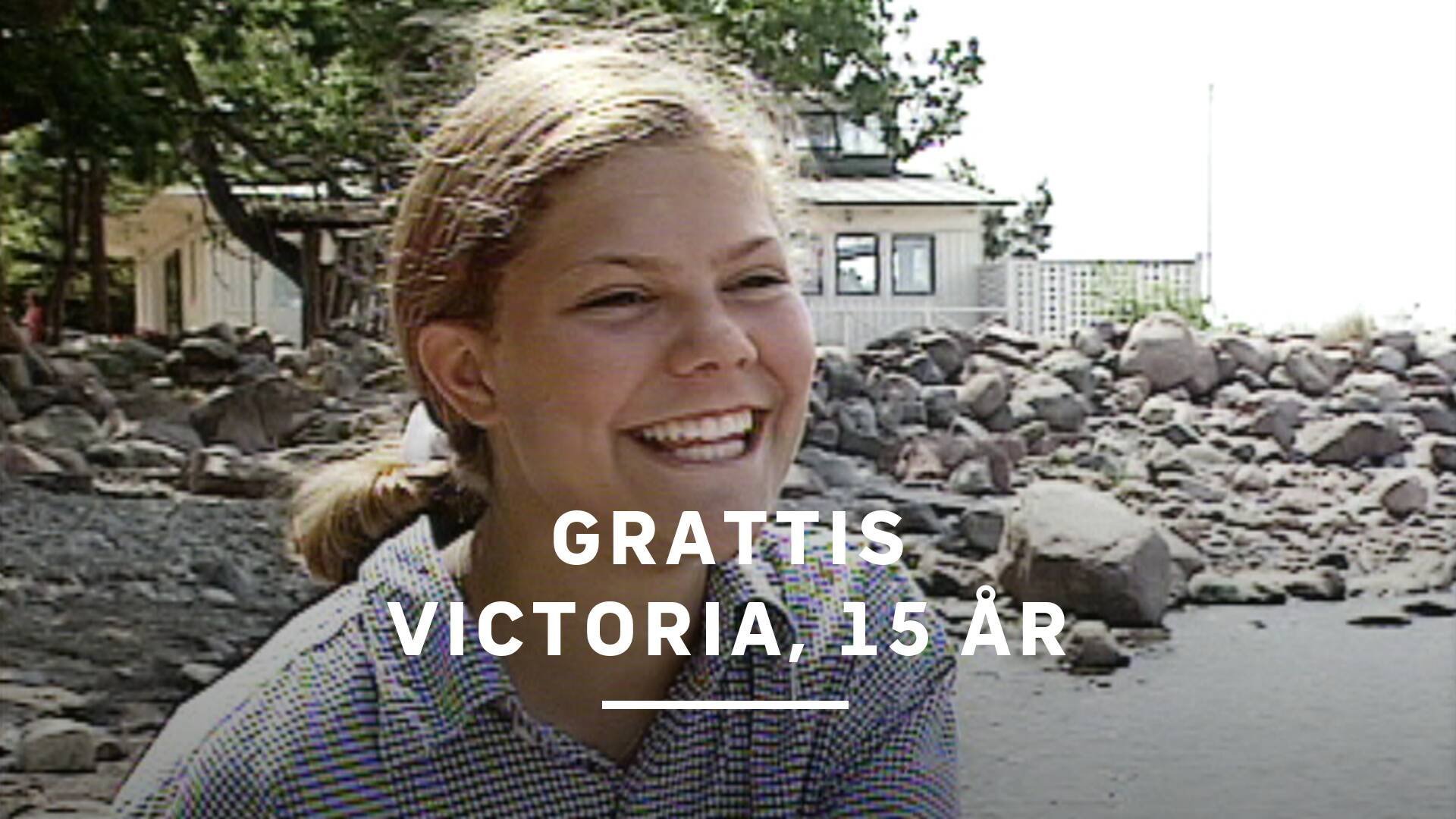 Grattis Victoria, 15 år