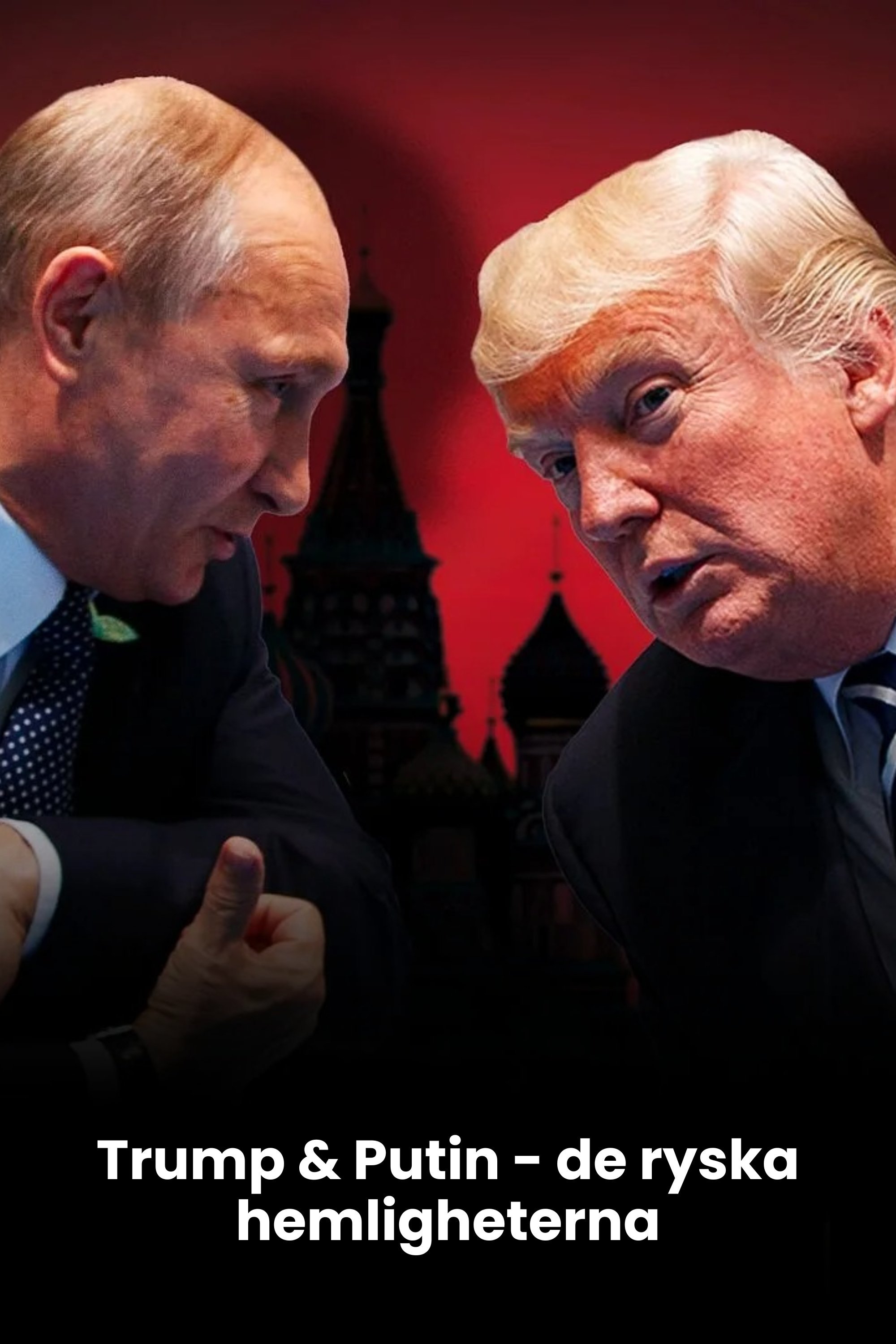 Trump & Putin - de ryska hemligheterna