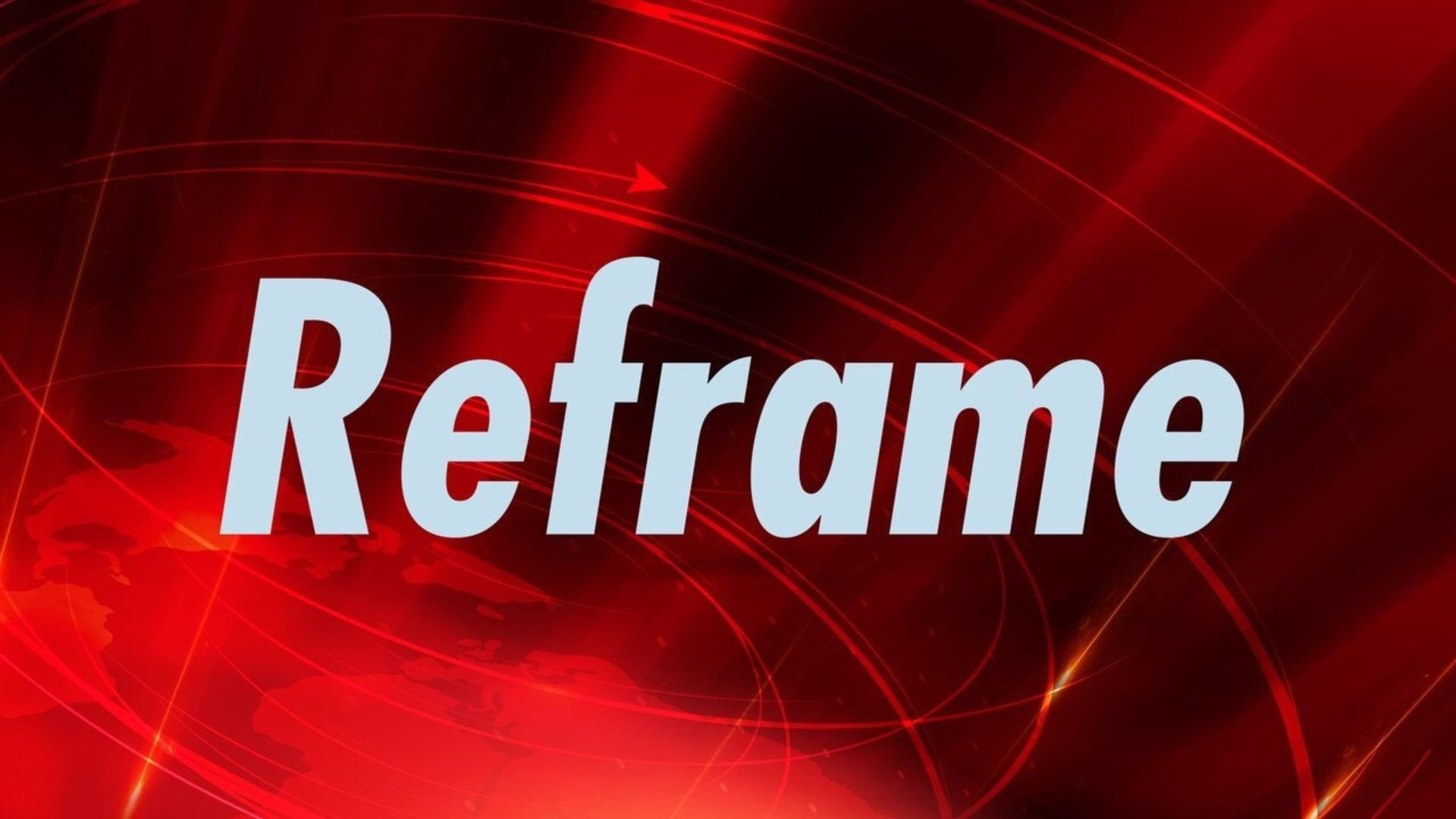 Reframe