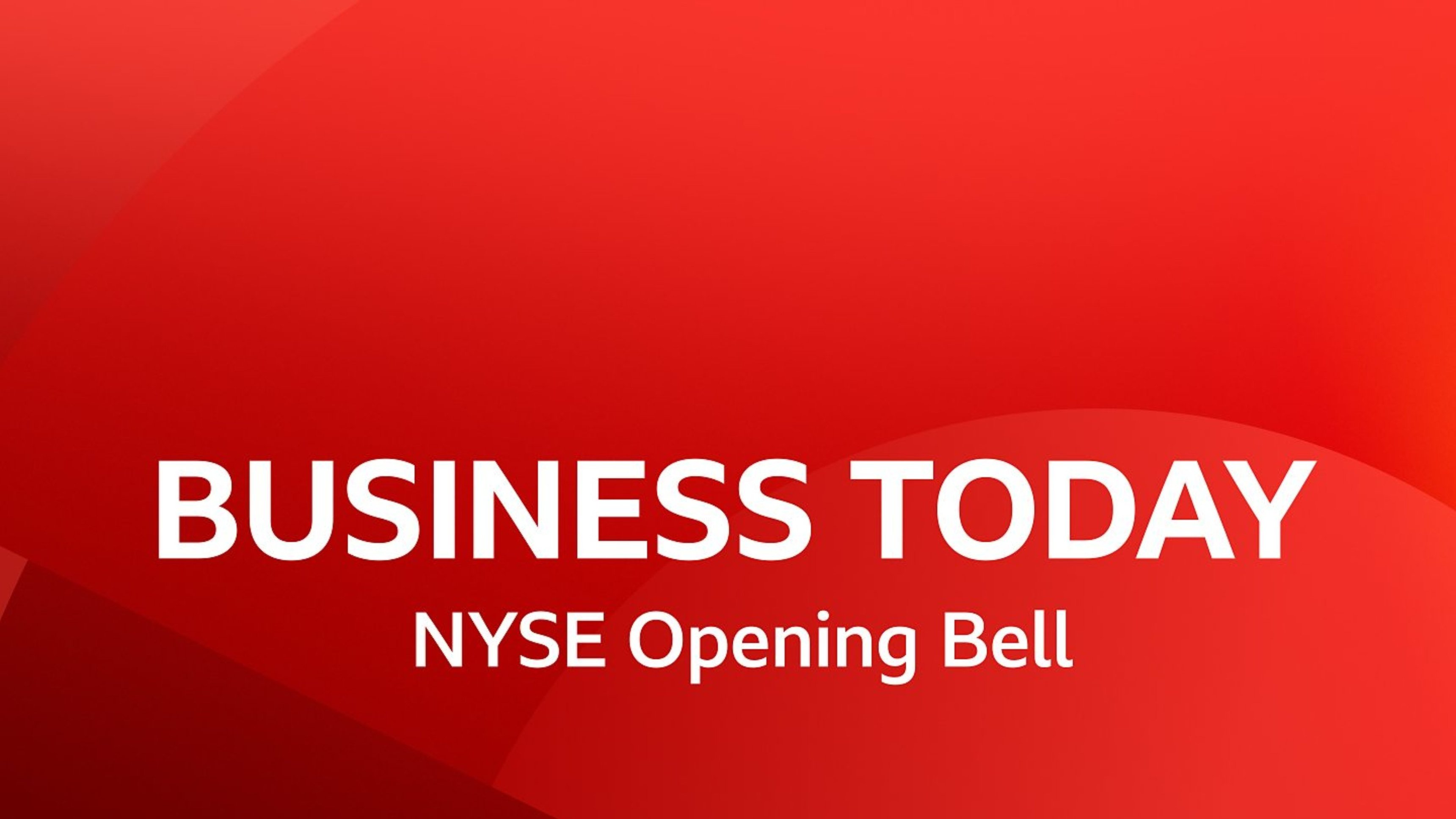 Business Today - NYSE Opening Bell