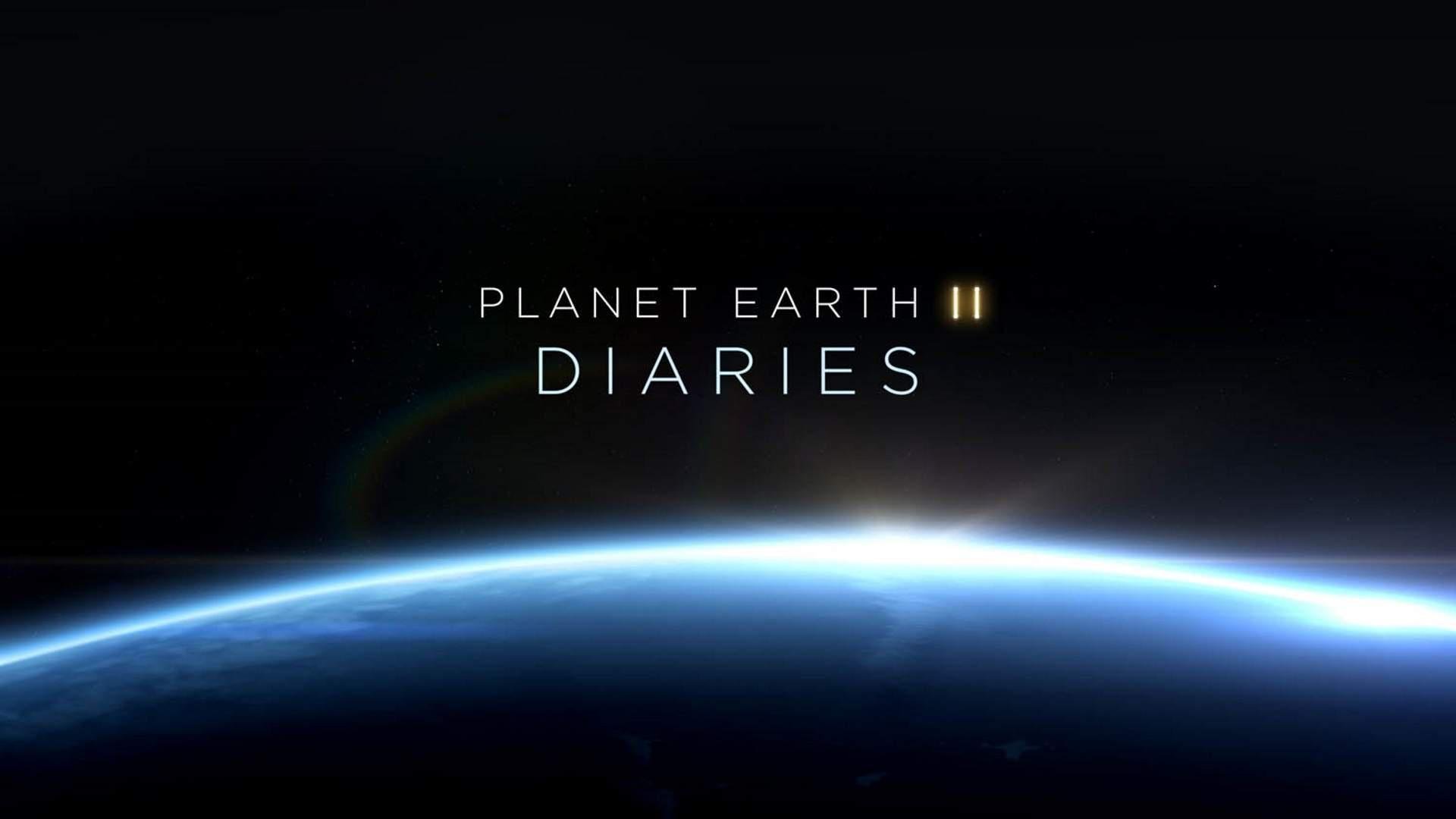 Planet Earth II Diaries